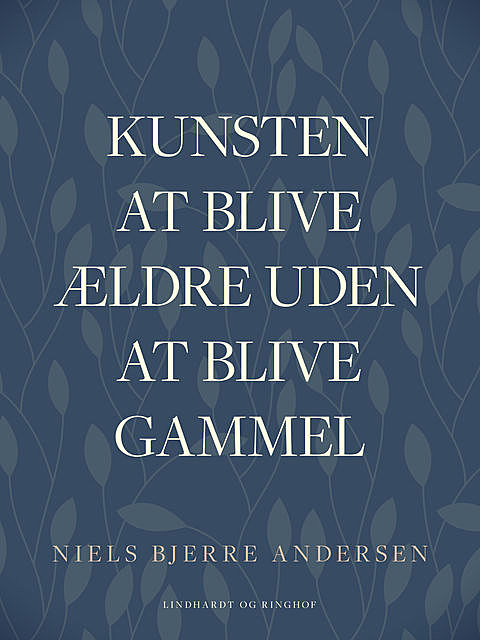 Kunsten at blive ældre uden at blive gammel, Niels Bjerre Andersen