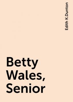 Betty Wales, Senior, Edith K.Dunton