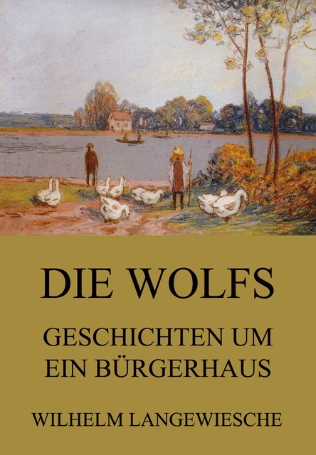 Die Wolfs – Geschichten um ein Bürgerhaus, Wilhelm Langewiesche