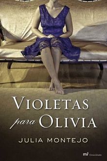 Violetas Para Olivia, Julia Montejo
