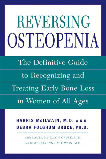 Reversing Osteopenia, Debra Fulghum Bruce, Harris McIlwain, Kimberly Lynn McIlwain, Laura McIlwain Cruse