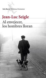 Al Envejecer, Los Hombres Lloran, Jean Luc Seigle