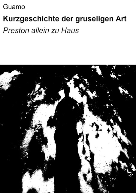 Kurzgeschichte der gruseligen Art, null Guamo