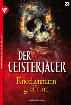 Der Geisterjäger 23 – Gruselroman, Andrew Hathaway