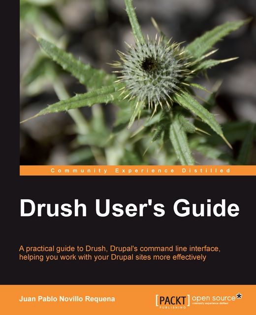 Drush User's Guide, Juan Pablo Novillo Requena