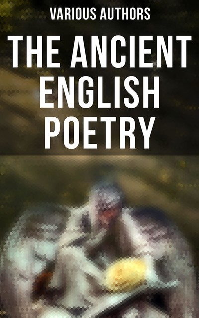 The Ancient English Poetry, Various Authors