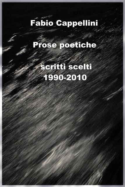 Prose Poetiche (1990–2010), Fabio Cappellini