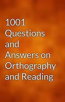 1001 Questions and Answers on Orthography and Reading, B.A.Hathaway