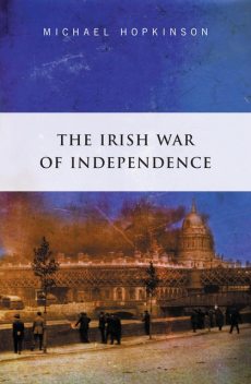 The Irish War of Independence, Michael Hopkinson