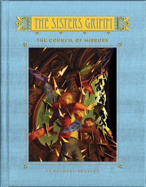 The Sisters Grimm: Book Nine: The Council of Mirrors (Sisters Grimm, The), Michael Buckley