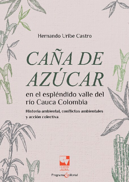 Caña de azúcar en el espléndido valle del río Cauca, Hernando Uribe Castro