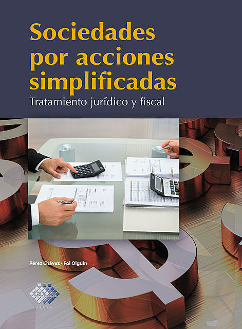 Sociedades por acciones simplificadas, José Pérez Chávez, Raymundo Fol Olguín