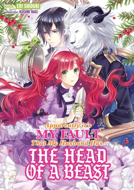 Apparently it’s My Fault That My Husband Has The Head of a Beast: Volume 1, Eri Shiduki