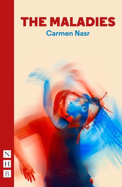 The Maladies (NHB Modern Plays), Carmen Nasr