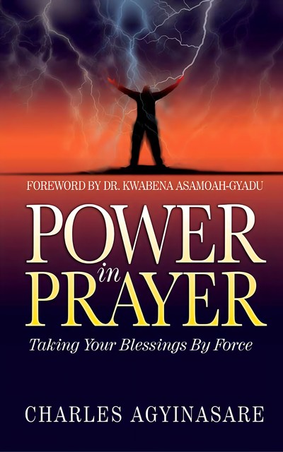 Power In Prayer, Charles Agyinasare