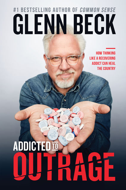 Addicted to Outrage, Glenn Beck