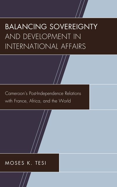 Balancing Sovereignty and Development in International Affairs, Moses K. Tesi