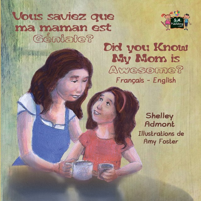 Vous saviez que ma maman est géniale? Did you know My Mom is Awesome, KidKiddos Books, Shelley Admont
