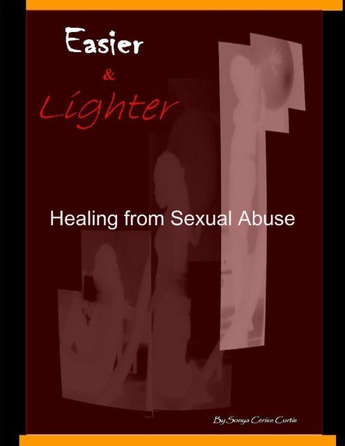 Easier and Lighter – Healing from Sexual Abuse, Sonya Cerise Curtis