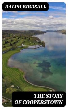 The Story of Cooperstown, Ralph Birdsall