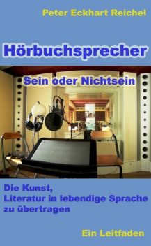 Hörbuchsprecher – Sein oder Nichtsein, Peter Eckhart Reichel