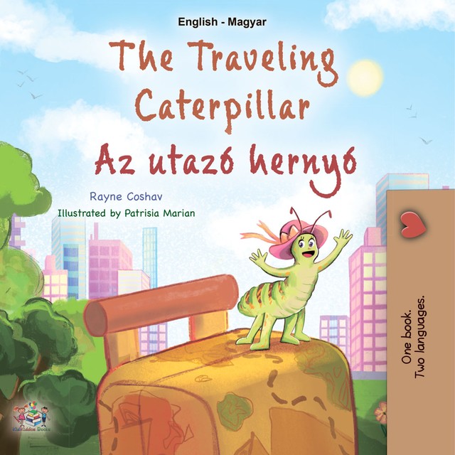 The traveling Caterpillar Az utazó hernyó, KidKiddos Books, Rayne Coshav