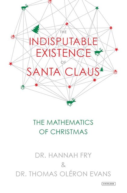 The Indisputable Existence of Santa Claus, Hannah Fry, Thomas Evans