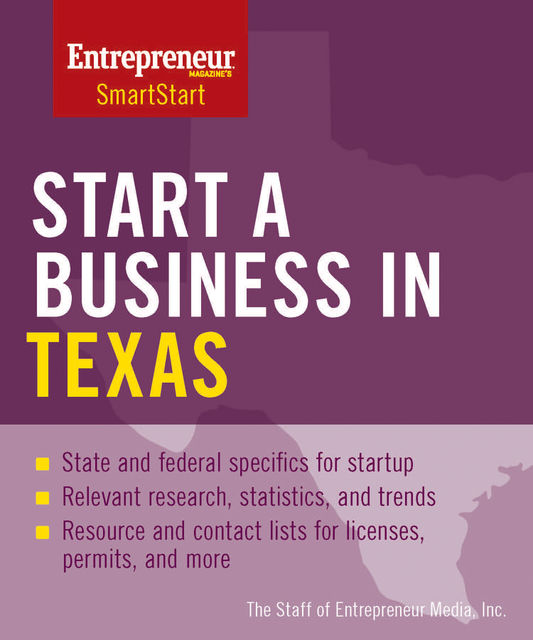Start a Business in Texas, Inc., The Staff of Entrepreneur Media
