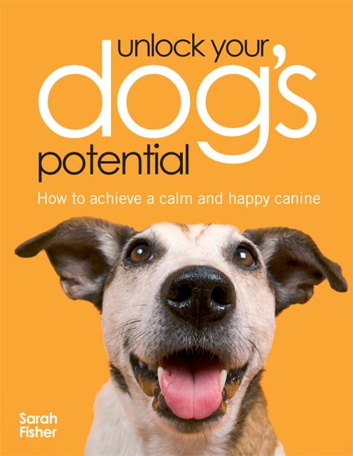 Unlock Your Dog's Potential, Sarah Fisher