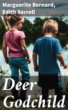 Deer Godchild, Marguerite Bernard, Edith Serrell