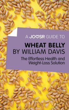 A Joosr Guide to Wheat Belly by William Davis, Joosr