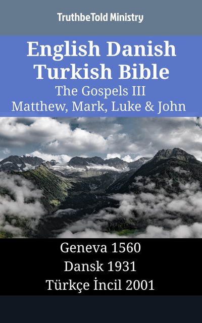 English Danish Turkish Bible – The Gospels III – Matthew, Mark, Luke & John, Joern Andre Halseth