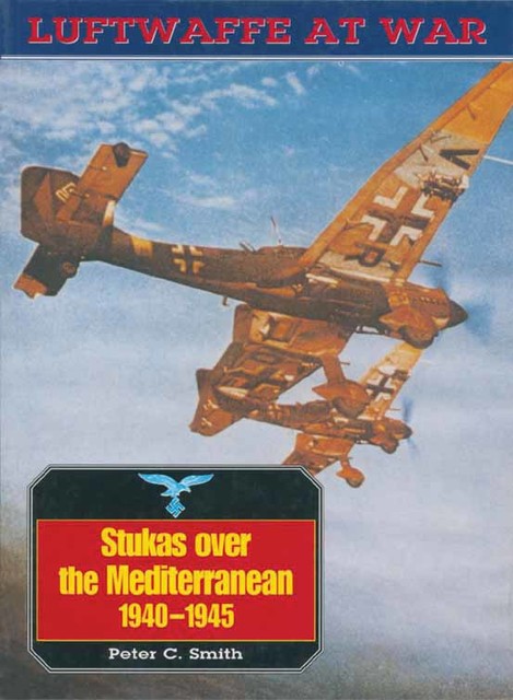Stukas Over The Mediterranean, 1940–45, Peter Smith