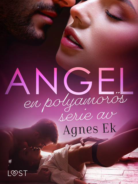 Angel: en polyamorös serie av Agnes Ek, Agnes Ek