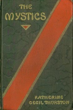 The Mystics / A Novel, Katherine Cecil Thurston