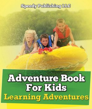 Adventure Book For Kids: Learning Adventures, Speedy Publishing LLC