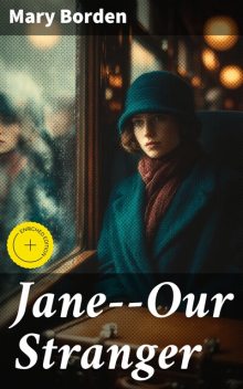 Jane--Our Stranger, Mary Borden