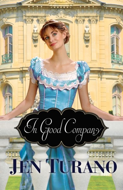 In Good Company (A Class of Their Own Book #2), Jen Turano