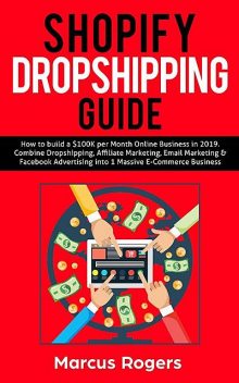Shopify Dropshipping Guide, Marcus Rogers