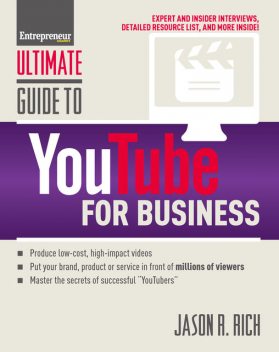 Ultimate Guide to YouTube for Business, Jason R.Rich