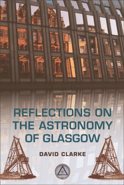 Reflections on the Astronomy of Glasgow, David Clarke
