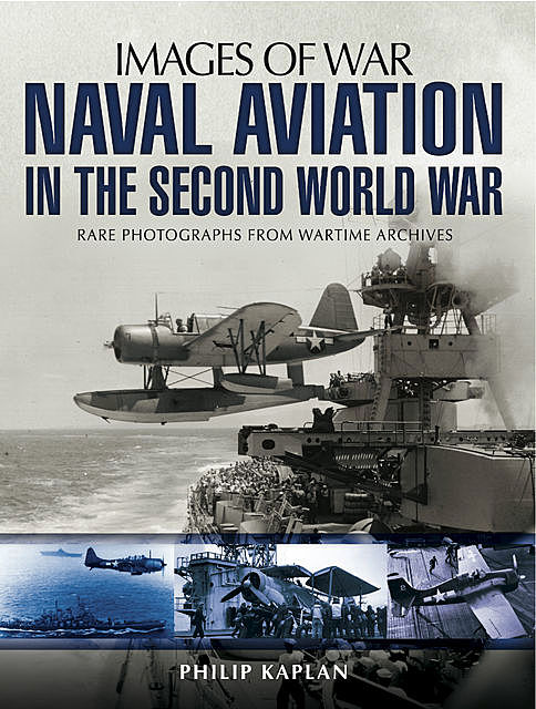 Naval Aviation in the Second World War, Philip Kaplan