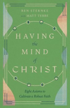 Having the Mind of Christ, Matt Tebbe, Ben Sternke