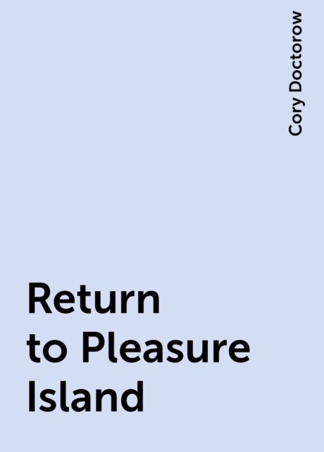 Return to Pleasure Island, Cory Doctorow