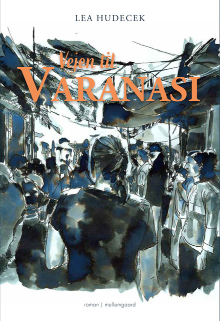 Vejen til Varanasi, Lea Hudecek