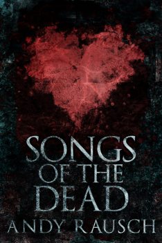 Songs Of The Dead, Andy Rausch