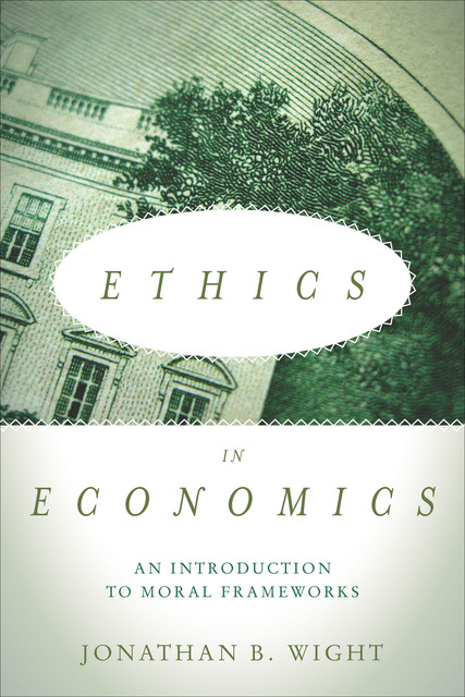 Ethics in Economics, Jonathan B. Wight