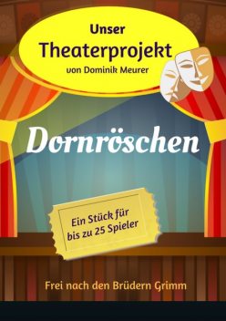 Unser Theaterprojekt, Band 5 – Dornröschen, Dominik Meurer