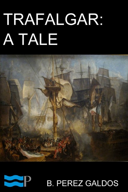 Trafalgar: A Tale, B. Perez Galdos