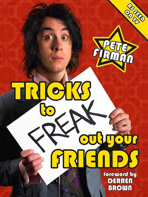 Tricks to Freak Out Your Friends, Pete Firman